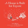 Winnie-the-Pooh: A House is Built for Eeyore - A. A. Milne - 9781405286626
