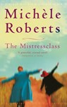 The Mistressclass - Michele Roberts - 9781405516655