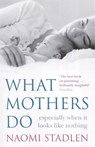 What Mothers Do - Naomi Stadlen - 9781405520102