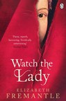 Watch the Lady - Elizabeth Fremantle - 9781405909440