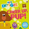 Hey Duggee: Cheer Up, Pup! - Hey Duggee - 9781405924320