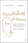 Mindfulness for Mums - Izzy Judd - 9781405943154
