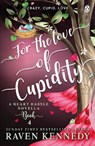 For the Love of Cupidity - Raven Kennedy - 9781405960823