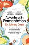Adventures in Fermentation - Dr Johnny Drain - 9781405966900