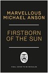 Firstborn of the Sun - Marvellous Michael Anson - 9781405967600