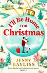 I'll Be Home for Christmas - Jenny Bayliss - 9781405971065