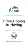 From Hoping to Having - Julie Poole - 9781405992114