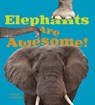 Elephants Are Awesome! - Martha E. H. Rustad - 9781406288520