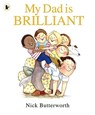 My Dad Is Brilliant - Nick Butterworth - 9781406313307