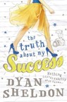 The Truth About My Success - Dyan Sheldon - 9781406340655