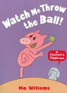 Watch Me Throw the Ball! - Mo Willems - 9781406348279