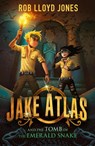 Jake Atlas and the Tomb of the Emerald Snake - Rob Lloyd Jones - 9781406361445