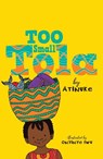 Too Small Tola - Atinuke - 9781406388916