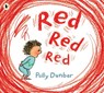 Red Red Red - Polly Dunbar - 9781406392906