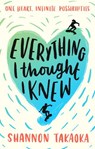 Everything I Thought I Knew - Shannon Takaoka - 9781406395365