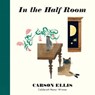 In the Half Room - Carson Ellis - 9781406395587