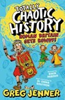 Totally Chaotic History: Roman Britain Gets Rowdy! - Greg Jenner ; Dr Emma Southon - 9781406395662