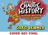 Totally Chaotic History: Roman Britain Gets Rowdy! - Greg Jenner ; Dr Emma Southon - 9781406395662