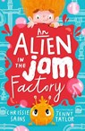 An Alien in the Jam Factory - Chrissie Sains - 9781406396126