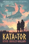 Kata and Tor - Kevin Crossley-Holland - 9781406399059