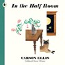 In the Half Room - Carson Ellis - 9781406399837