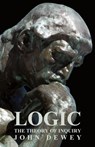 Logic - The Theory Of Inquiry - John Dewey - 9781406731804
