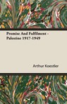 Promise And Fulfilment - Palestine 1917-1949 - Arthur Koestler - 9781406747232