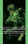 Are You Considering Psychoanalysis? - Karen. Horney - 9781406752526