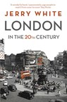 London in the Twentieth Century - Jerry White - 9781407013077