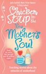 Chicken Soup for the New Mother's Soul - Jack Canfield ; Mark Victor Hansen ; Patty Aubery - 9781407024936