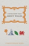 I Never Knew That About Wales - Christopher Winn - 9781407028231