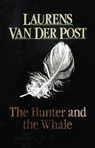 The Hunter And The Whale - Sir Laurens Van Der Post - 9781407073095