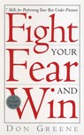 Fight Your Fear And Win - Don Greene - 9781407080543