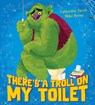 There's a Troll on my Toilet - Catherine Jacob - 9781407187655