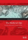 The Medieval Alps - Paolo Forlin - 9781407316550