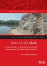 Lives Amidst Shells - Bruno Pastre Máximo - 9781407361598