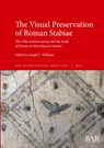 The Visual Preservation of Roman Stabiae - Joseph C. Williams - 9781407361994