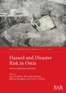 Hazard and Disaster Risk in Ostia: Between hypothesis and reality - Laura Pecchioli - 9781407362052
