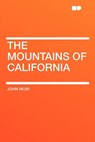 The Mountains of California - MUIR,  John - 9781407605852