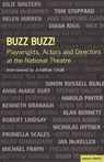 Buzz Buzz! Playwrights, Actors and Directors at the National Theatre - Jonathan Croall - 9781408105207