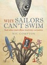 Why Sailors Can't Swim and Other Marvellous Maritime Curiosities - Nic Compton - 9781408188057