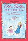 Ella Bella Ballerina and the Nutcracker - James Mayhew - 9781408314081