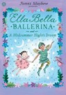 Ella Bella Ballerina and A Midsummer Night's Dream - James Mayhew - 9781408326442