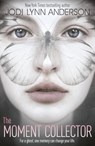 The Moment Collector - Jodi Lynn Anderson - 9781408330470