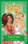 Secret Princesses: Tropical Party - Rosie Banks - 9781408351116