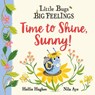 Little Bugs Big Feelings: Time to Shine, Sunny - Hollie Hughes - 9781408367223