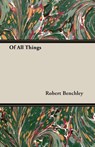 Of All Things - Robert Benchley - 9781408610282