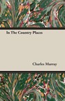 In The Country Places - Charles (Senior Research Fellow Murray - 9781408623022
