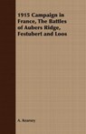 1915 Campaign in France, The Battles of Aubers Ridge, Festubert and Loos - A. Kearsey - 9781408633038