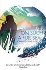 On Such A Full Sea - Chang-Rae Lee - 9781408705483